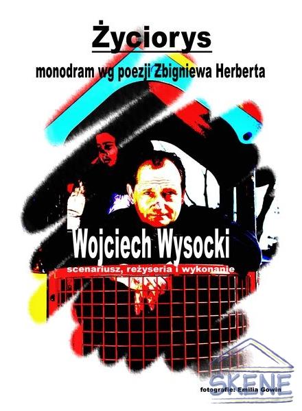 Monodram wg poezji Zbigniewa Herberta `ŻYCIORYS` - Wojciech Wysocki